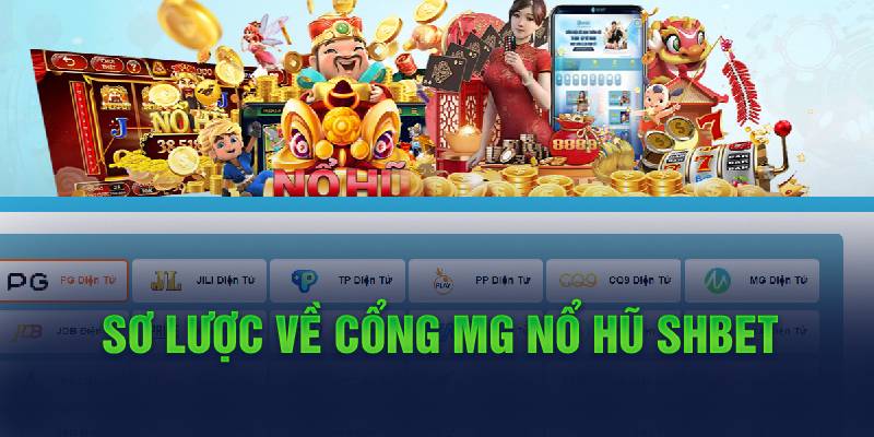 Sơ lược về công MG Nổ Hũ Shbet