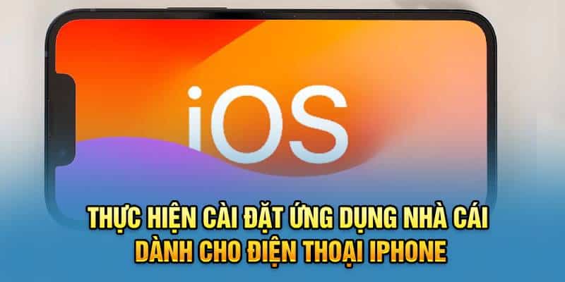 Thực hiện cài đặt ứng dụng nhà cái dành cho điện thoại Iphone