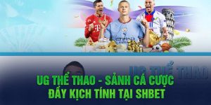 UG Thể Thao – Sảnh Cá Cược Đầy Kịch Tính Tại Shbet